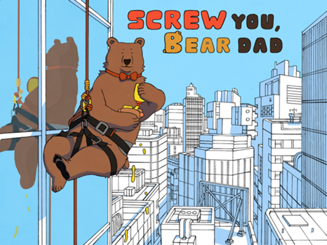 Cover art for SCREW YOU, BEAR DAD!